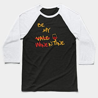 Wine is my Valentine Baseball T-Shirt